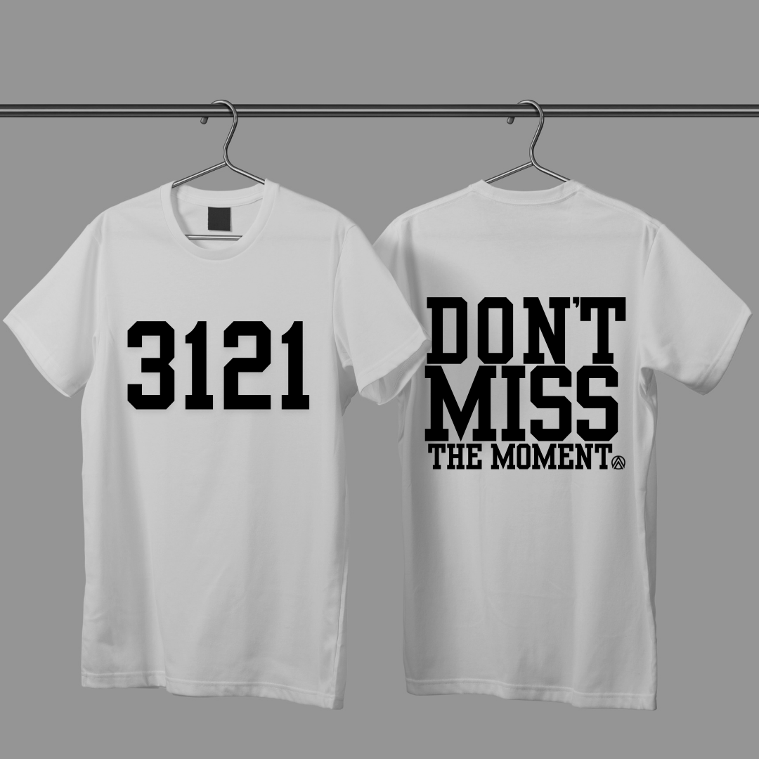 3121 Don't Miss The Moment Tee